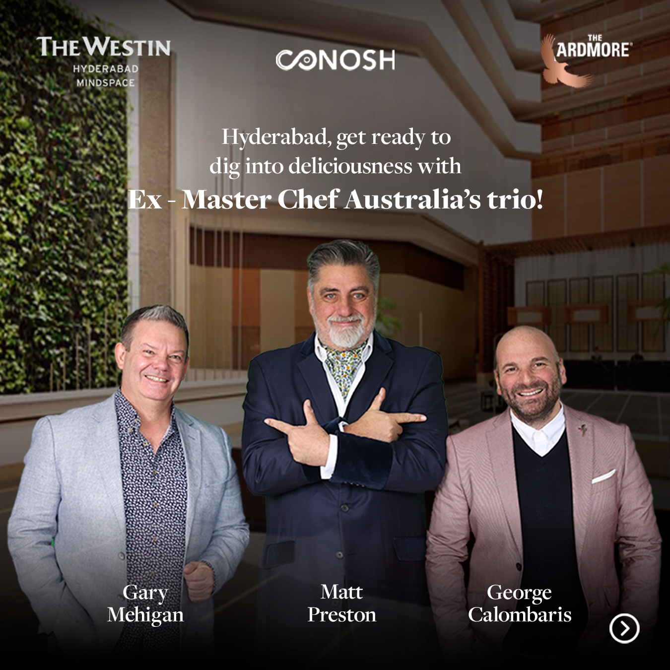 Conosh in association with The Westin Hyderabad Mindspace and Ardmore curates a 7 course degustation with Culinary Trio, Gary, Matt & George